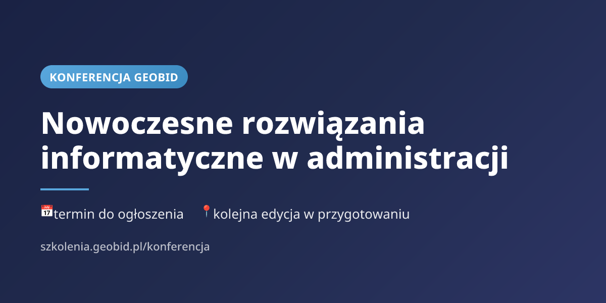 Registration open until Friday, July 31 for the 3rd edition of the scientific-technical conference: Modern IT solutions in administration – Katowice August 26-28, 2026